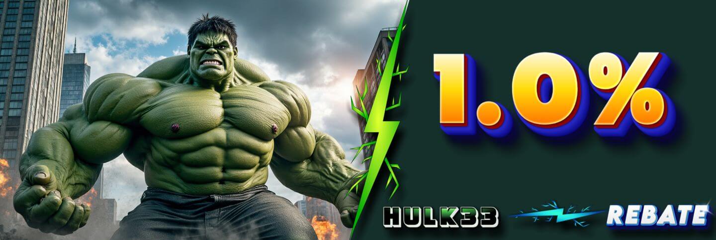 Hulk33 Rebate 1%