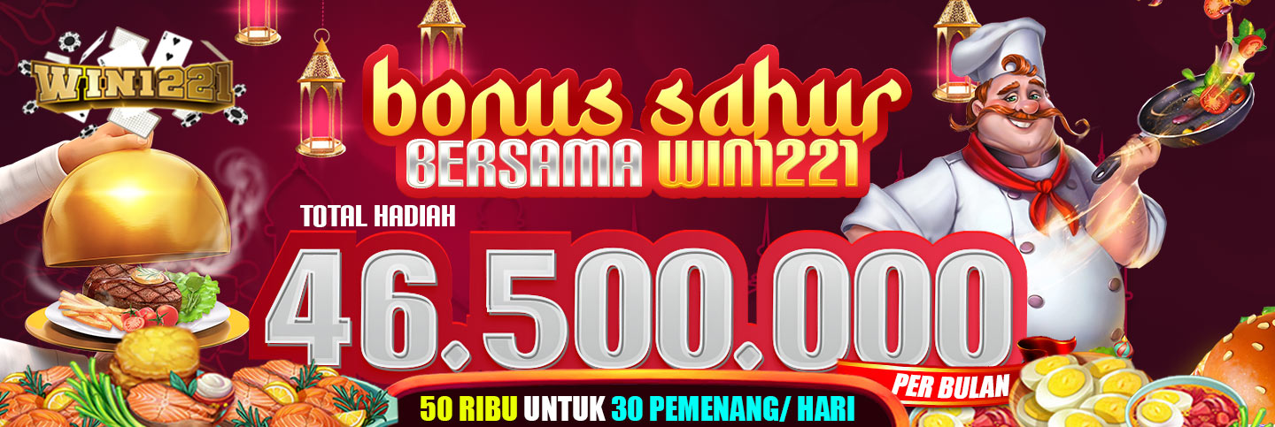 BONUS SAHUR BERSAMA WIN1221